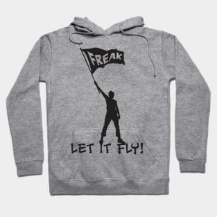 Let your Freak Flag Wave Hoodie